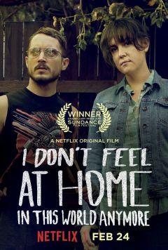 Фильм В этом мире я больше не чувствую себя как дома. (2016)