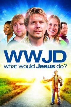Фильм Что бы сделал Иисус? (2009)